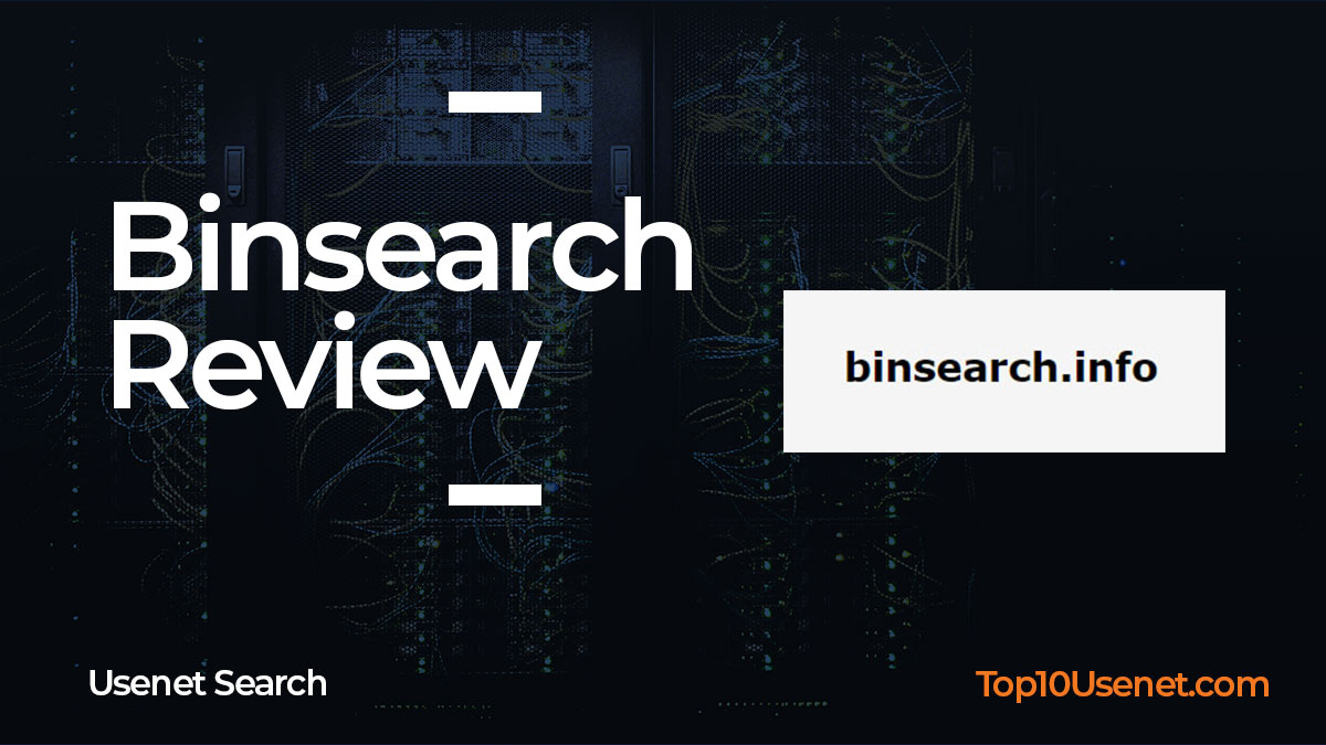 Binsearch Review by Top10Usenet.