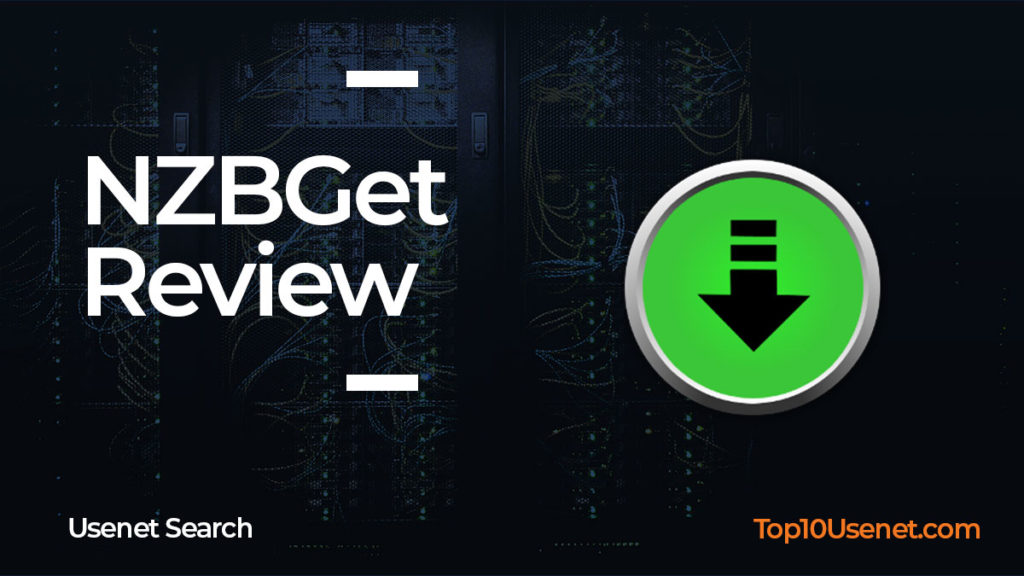 NZBGet Review by Top10Usenet.