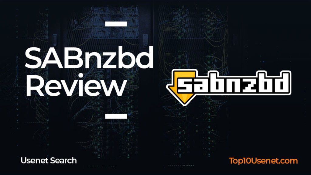 SABnzbd Review by Top10Usenet.