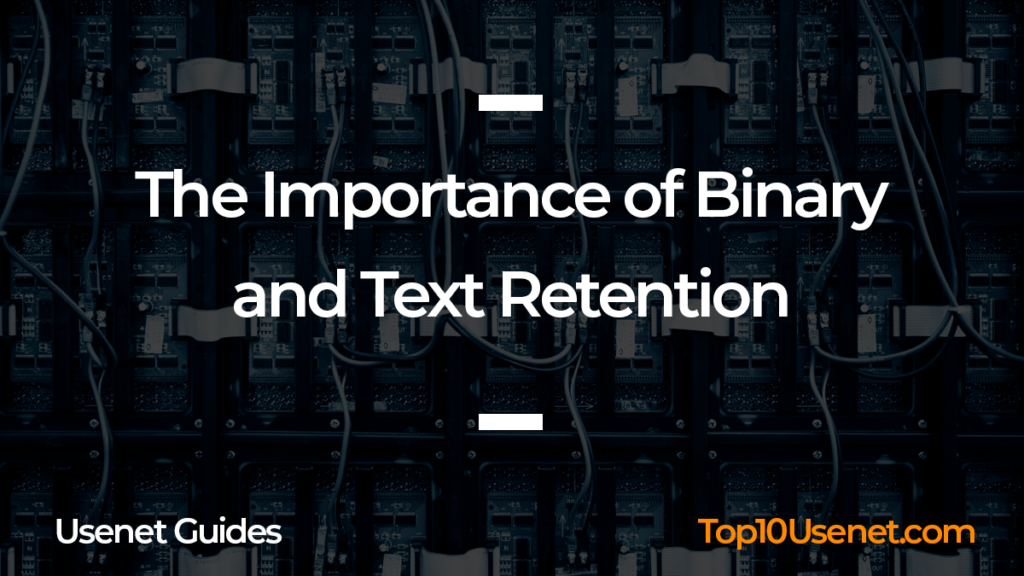 The Importance of Binary and Text Retention